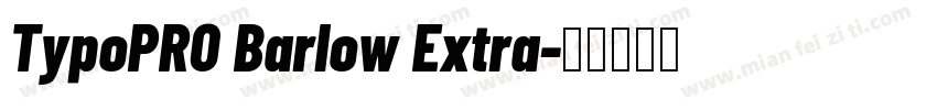 TypoPRO Barlow Extra字体转换